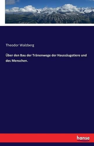 Cover image for UEber den Bau der Tranenwege der Haussaugetiere und des Menschen.