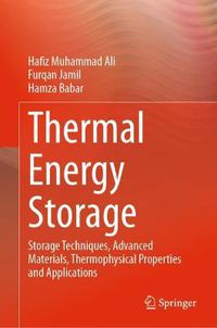 Cover image for Thermal Energy Storage: Storage Techniques, Advanced Materials, Thermophysical Properties and Applications