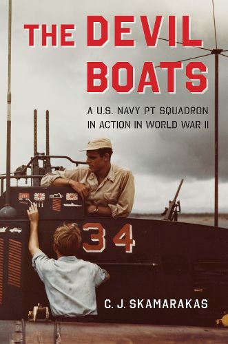Cover image for The Devil Boats: A U.S. Navy PT Squadron in Action in World War II