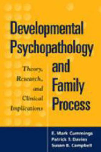 Developmental Psychopathology and Family Process: Theory, Research, and Clinicl Implications