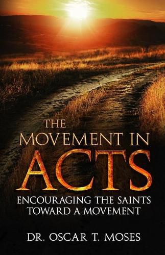 Cover image for The Movement in Acts: Encouraging the Saints Toward a Movement