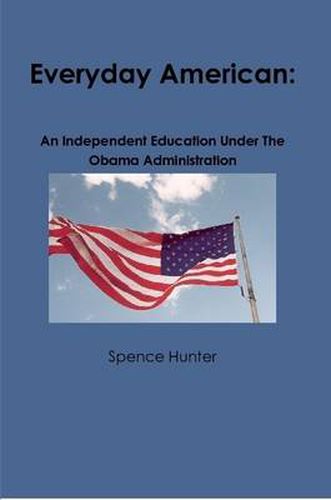 Cover image for Everyday American: An Independent Education Under The Obama Administration