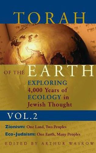 Cover image for Torah of the Earth Vol 2: Exploring 4,000 Years of Ecology in Jewish Thought: Zionism & Eco-Judaism