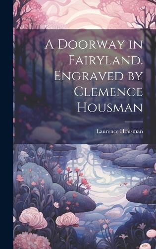 A Doorway in Fairyland. Engraved by Clemence Housman