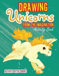 Cover image for Drawing Unicorns from the Imagination Activity Book