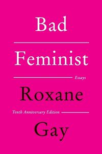 Cover image for Bad Feminist [Tenth Anniversary Limited Collector's Edition]