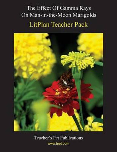 Cover image for Litplan Teacher Pack: The Effect of Gamma Rays on Man in the Moon Marigolds