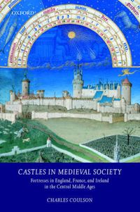 Cover image for Castles in Medieval Society: Fortresses in England, France, and Ireland in the Central Middle Ages