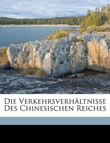 Cover image for Die Verkehrsverhltnisse Des Chinesischen Reiches