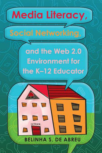 Cover image for Media Literacy, Social Networking, and the Web 2.0 Environment for the K-12 Educator