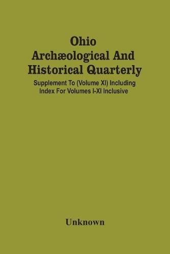 Cover image for Ohio Archaeological And Historical Quarterly; Supplement To (Volume Xi) Including Index For Volumes I-Xi Inclusive