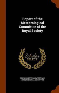 Cover image for Report of the Meteorological Committee of the Royal Society