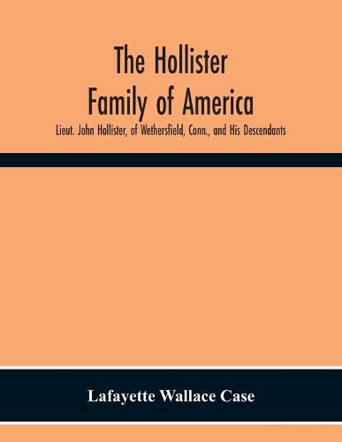 Cover image for The Hollister Family Of America: Lieut. John Hollister, Of Wethersfield, Conn., And His Descendants