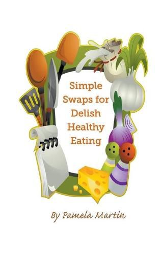 Cover image for Simple Swaps for Delish Healthy Eating