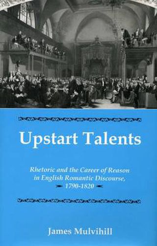 Cover image for Upstart Talents: Rhetoric and the Career of Reason in English Romantic Discourse, 1790-1820