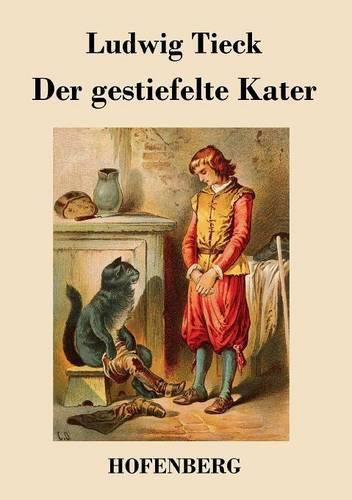 Cover image for Der gestiefelte Kater: Ein Kindermarchen in drei Akten, mit Zwischenspielen, einem Prologe und Epiloge