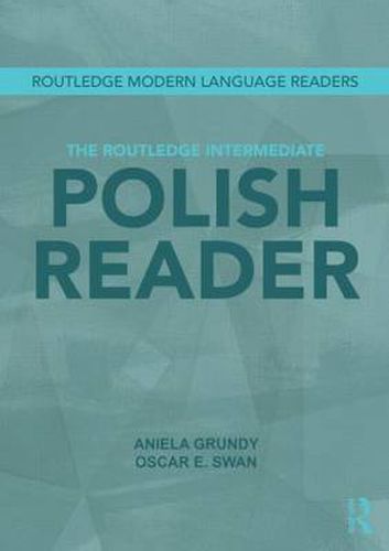 Cover image for The Routledge Intermediate Polish Reader: Polish through the press, internet and contemporary literature