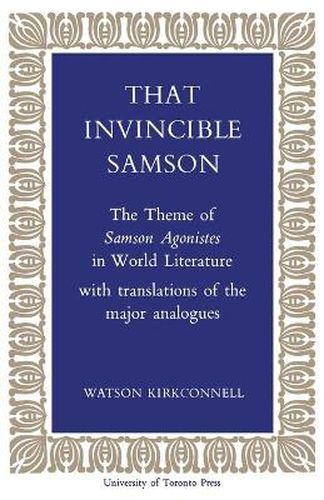 Cover image for That Invincible Samson: The Theme of Samson Agonistes in World Literature