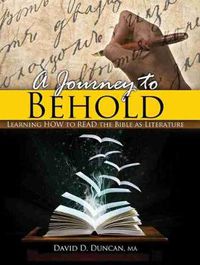 Cover image for A Journey to Behold: Learning How to Read the Bible as Literature