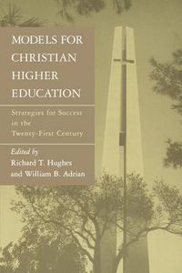 Cover image for Models for Christian Higher Education: Strategies for Success in the Twenty-First Century