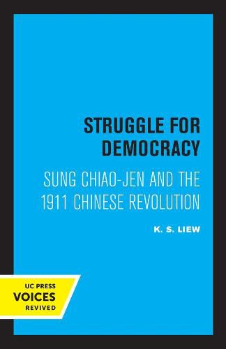 Cover image for Struggle for Democracy: Sung Chiao-Jen and the 1911 Chinese Revolution