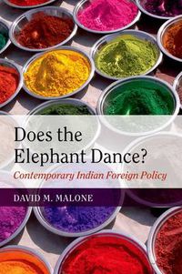 Cover image for Does the Elephant Dance?: Contemporary Indian Foreign Policy