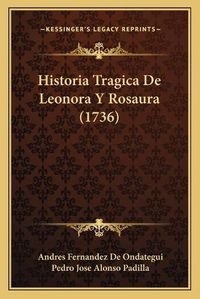 Cover image for Historia Tragica de Leonora y Rosaura (1736)