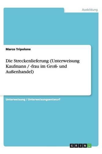 Cover image for Die Streckenlieferung (Unterweisung Kaufmann / -frau im Gross- und Aussenhandel)