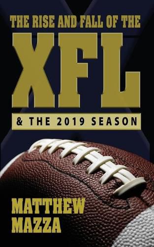 Cover image for The Rise and Fall of the XFL & the 2019 Season