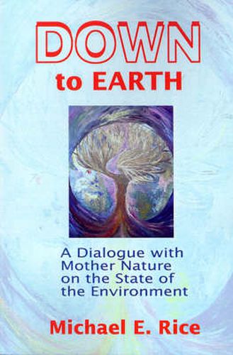 Down to Earth: A Dialogue with Mother Nature on the State of the Environment