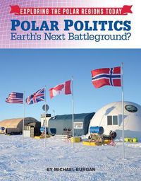 Cover image for Polar Politics: Earth's Next Battlegrounds?