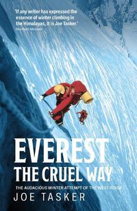 Cover image for Everest the Cruel Way: The audacious winter attempt of the West Ridge