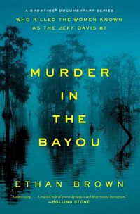 Cover image for Murder in the Bayou: Who Killed the Women Known as the Jeff Davis 8?