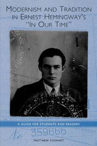 Cover image for Modernism and Tradition in Ernest Hemingway's In Our Time: A Guide for Students and Readers