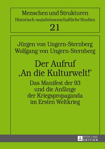 Der Aufruf  An Die Kulturwelt!: Das Manifest Der 93 Und Die Anfaenge Der Kriegspropaganda Im Ersten Weltkrieg- 2., Erweiterte Auflage Mit Einem Beitrag Von Trude Maurer