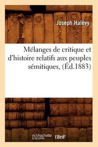 Cover image for Melanges de Critique Et d'Histoire Relatifs Aux Peuples Semitiques, (Ed.1883)