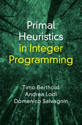 Cover image for Primal Heuristics in Integer Programming