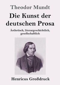 Cover image for Die Kunst der deutschen Prosa (Grossdruck): AEsthetisch, literargeschichtlich, gesellschaftlich