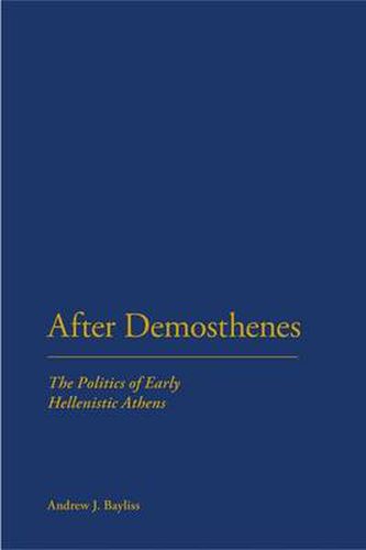 Cover image for After Demosthenes: The Politics of Early Hellenistic Athens