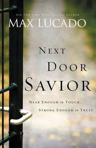 Cover image for Next Door Savior: Near Enough to Touch, Strong Enough to Trust