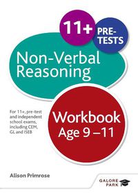 Cover image for Non-Verbal Reasoning Workbook Age 9-11: For 11+, pre-test and independent school exams including CEM, GL and ISEB