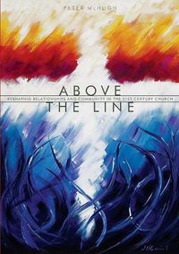 Cover image for Above the Line: Reshaping Relationships and Community in the 21st Century Church