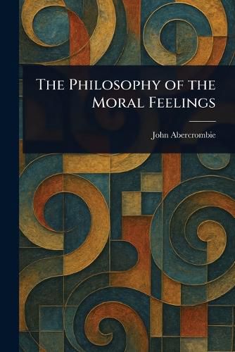 Cover image for The Philosophy of the Moral Feelings