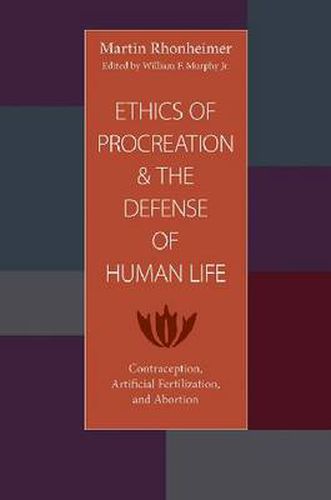 Cover image for Ethics of Procreation and the Defense of Human Life: Contraception, Artificial Fertilization, and Abortion