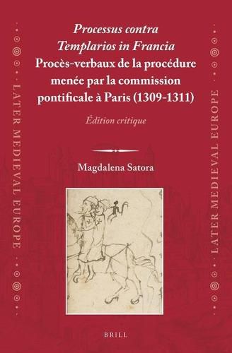 Cover image for Processus contra Templarios in Francia. Proces-verbaux de la procedure menee par la commission pontificale a Paris (1309-1311) (2 vol.): Edition critique