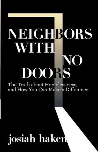 Cover image for Neighbors with No Doors: The Truth about Homelessness, and How You Can Make a Difference