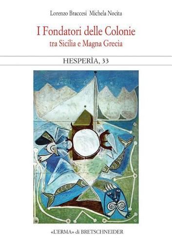 Cover image for I Fondatori Delle Colonie. Hesperia 33: Tra Sicilia E Magna Grecia