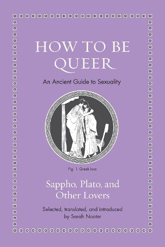 How to Be Queer: An Ancient Guide to Sexuality 