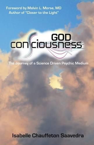 Cover image for God Consciousness: The journey of a science driven psychic medium