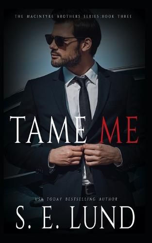 Cover image for Tame Me: The Macintyre Brothers: Book Three